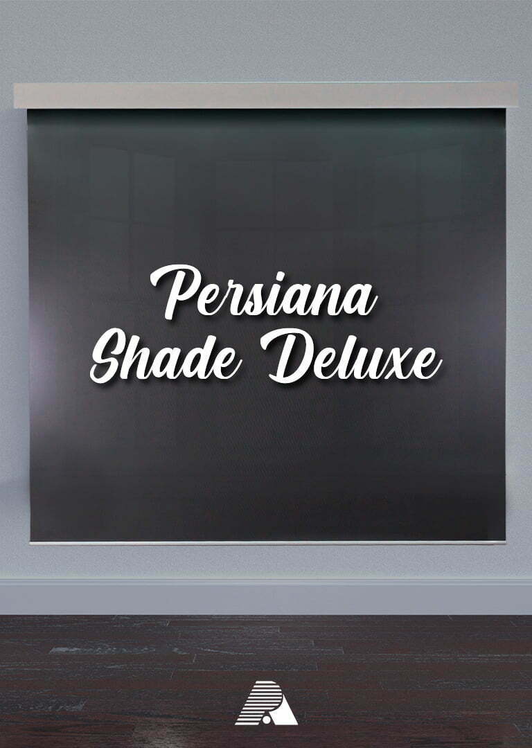 Persiana Shade Deluxe Persiana Shade Deluxe